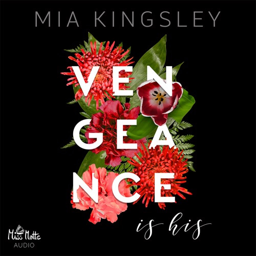 Das Hörbuch Vengeance Is His von Mia Kingsley gehört dem Genre Dark Romance an. 